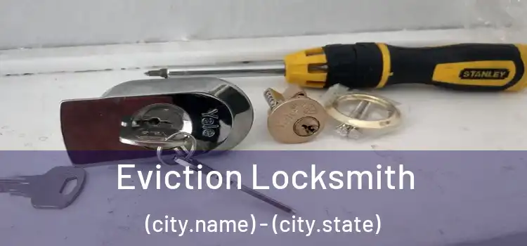  Eviction Locksmith (city.name) - (city.state)
